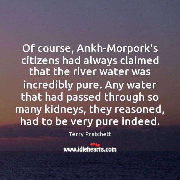 Of course, Ankh-Morpork’s citizens had always claimed that the river water was Image
