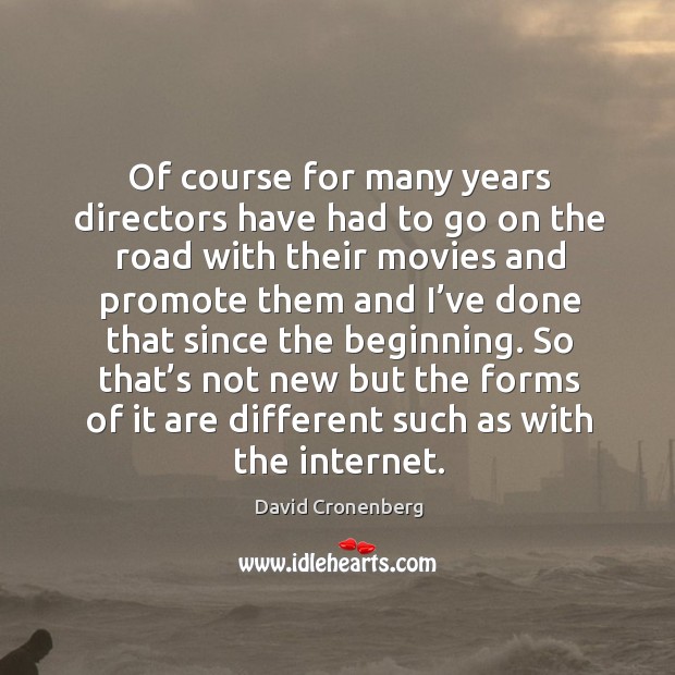 Of course for many years directors have had to go on the road with their movies and promote them Image