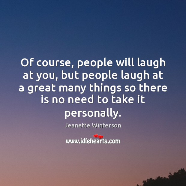 Of course, people will laugh at you, but people laugh at a Image