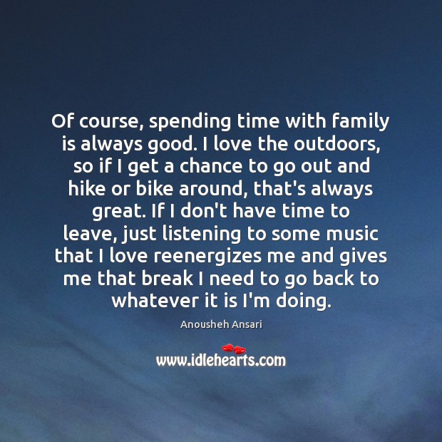 Of course, spending time with family is always good. I love the Family Quotes Image