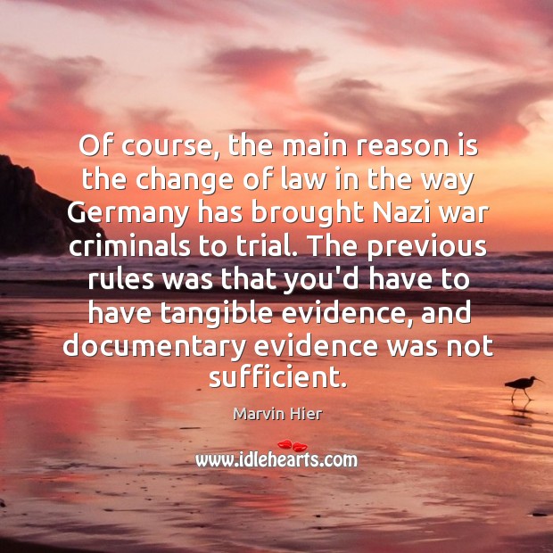 Of course, the main reason is the change of law in the Marvin Hier Picture Quote