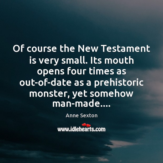 Of course the New Testament is very small. Its mouth opens four Image