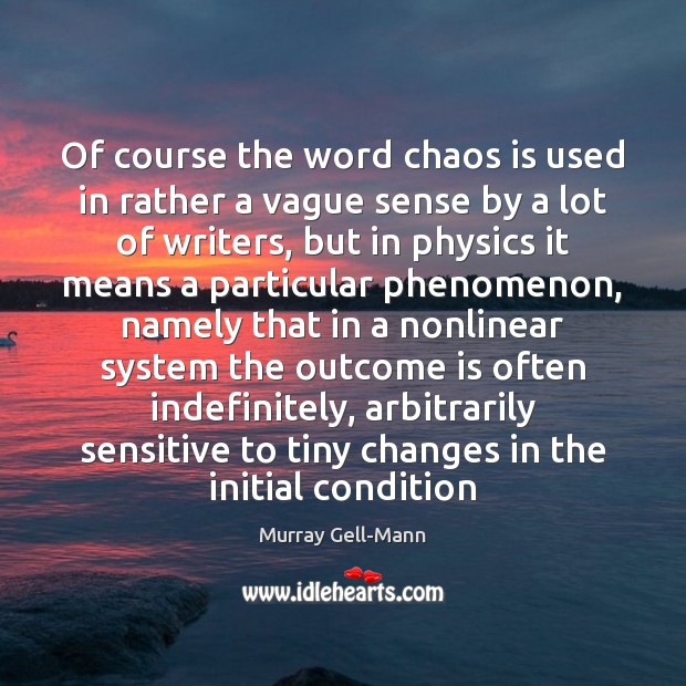 Of course the word chaos is used in rather a vague sense Murray Gell-Mann Picture Quote