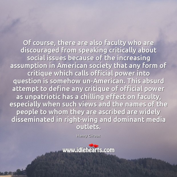 Of course, there are also faculty who are discouraged from speaking critically Henry Giroux Picture Quote