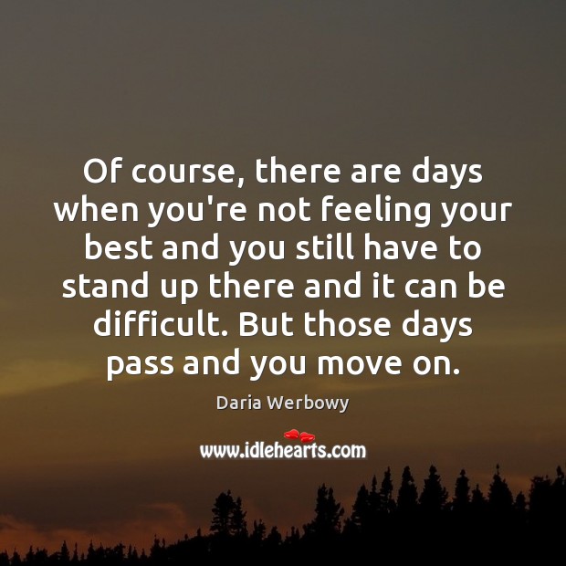 Of course, there are days when you’re not feeling your best and Move On Quotes Image