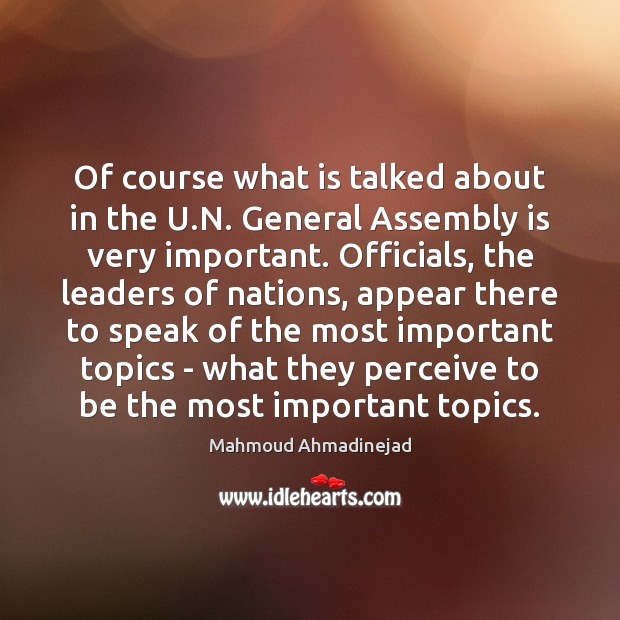 Of course what is talked about in the U.N. General Assembly 