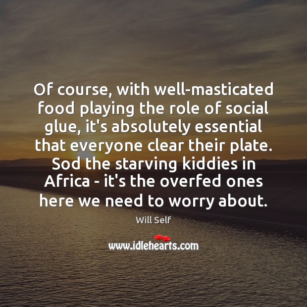 Of course, with well-masticated food playing the role of social glue, it’s Image