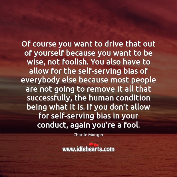 Of course you want to drive that out of yourself because you Wise Quotes Image