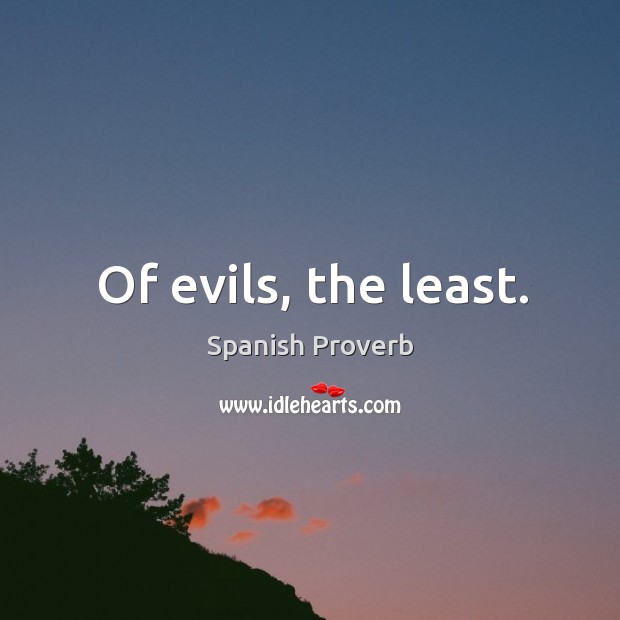 Of evils, the least. Spanish Proverbs Image