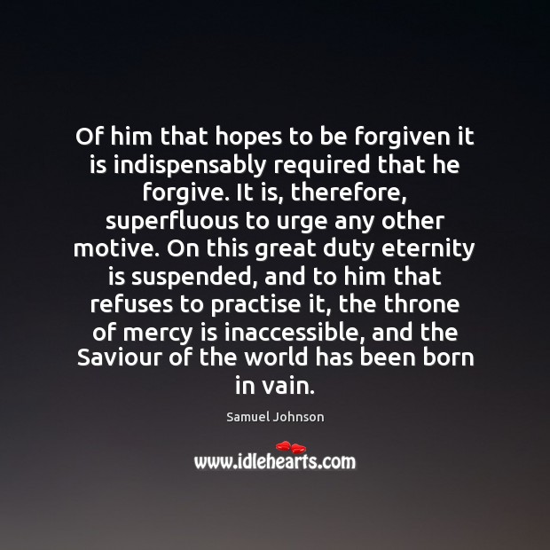 Of him that hopes to be forgiven it is indispensably required that Image