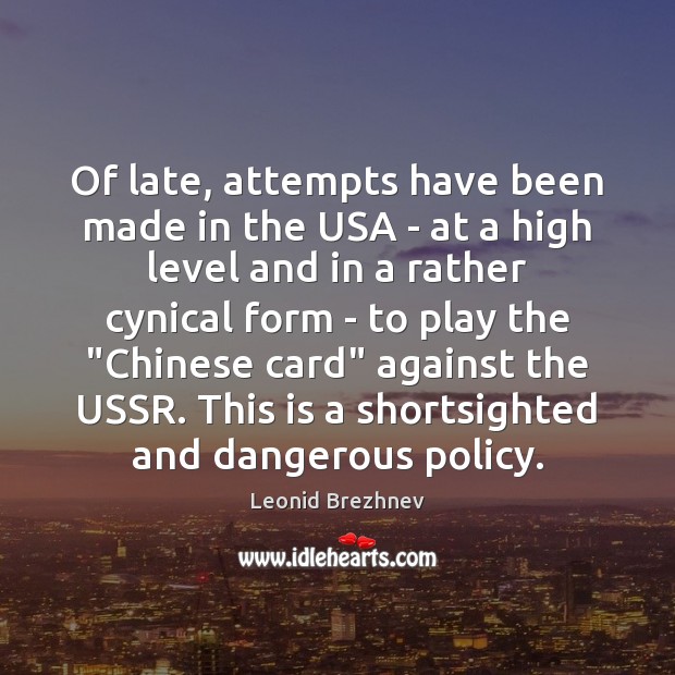 Of late, attempts have been made in the USA – at a Leonid Brezhnev Picture Quote