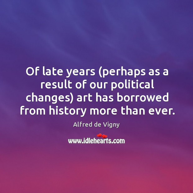 Of late years (perhaps as a result of our political changes) art has borrowed from history more than ever. Image