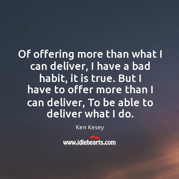 Of offering more than what I can deliver, I have a bad Image