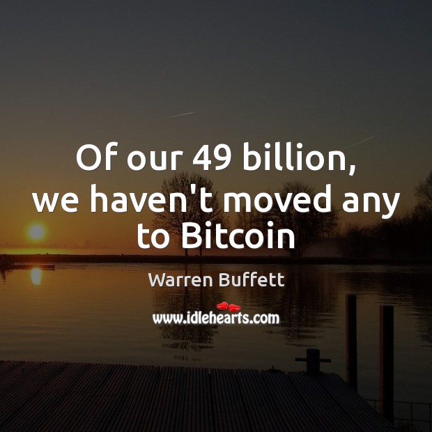 Of our 49 billion, we haven’t moved any to Bitcoin Image