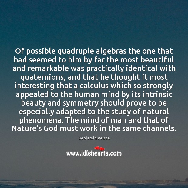 Of possible quadruple algebras the one that had seemed to him by Benjamin Peirce Picture Quote