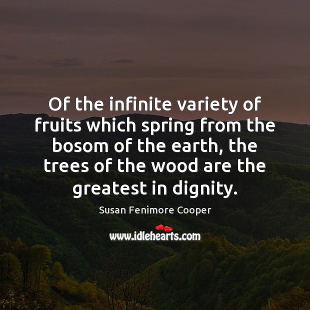 Of the infinite variety of fruits which spring from the bosom of Susan Fenimore Cooper Picture Quote