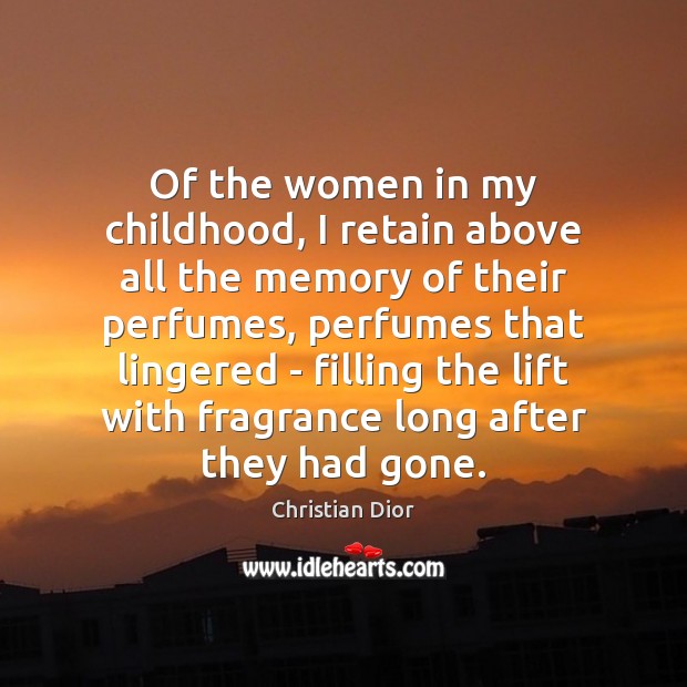 Of the women in my childhood, I retain above all the memory Christian Dior Picture Quote