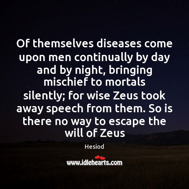 Of themselves diseases come upon men continually by day and by night, Image