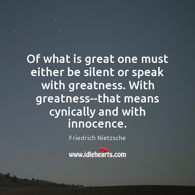 Of what is great one must either be silent or speak with Image