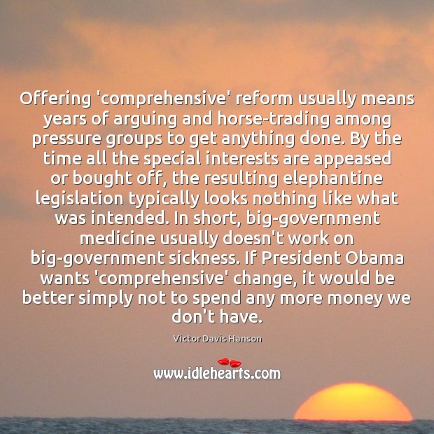 Offering ‘comprehensive’ reform usually means years of arguing and horse-trading among pressure 