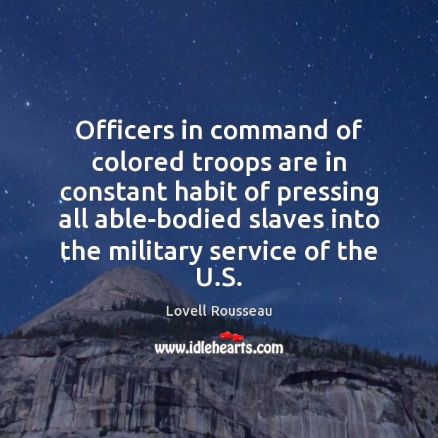 Officers in command of colored troops are in constant habit of pressing Image