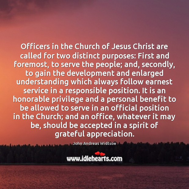 Officers in the Church of Jesus Christ are called for two distinct John Andreas Widtsoe Picture Quote