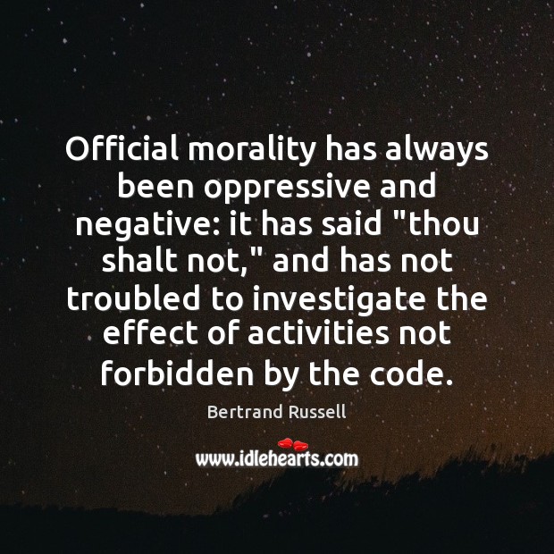 Official morality has always been oppressive and negative: it has said “thou Image