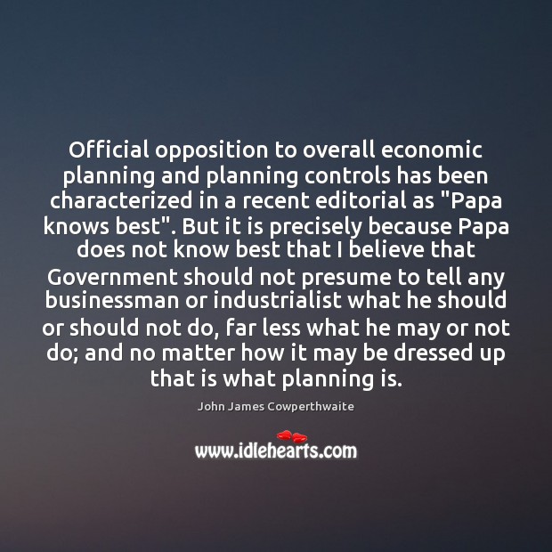 Official opposition to overall economic planning and planning controls has been characterized 