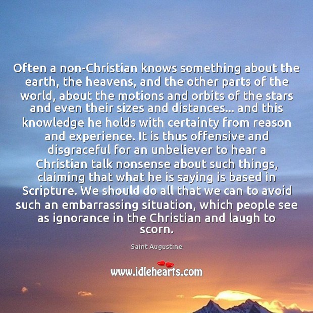 Often a non-Christian knows something about the earth, the heavens, and the Offensive Quotes Image