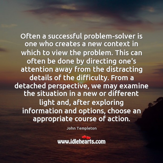 Often a successful problem-solver is one who creates a new context in Image