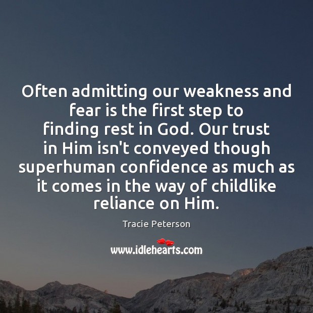 Often admitting our weakness and fear is the first step to finding Fear Quotes Image