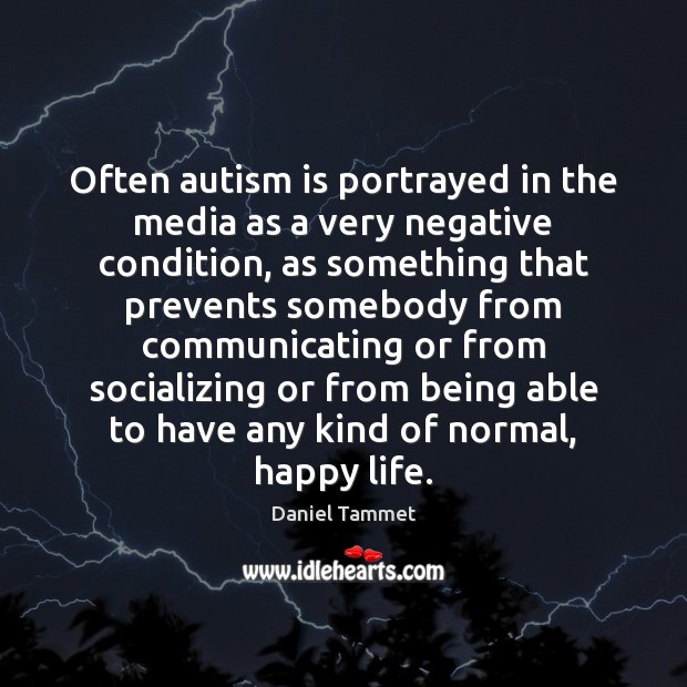 Often autism is portrayed in the media as a very negative condition, Image
