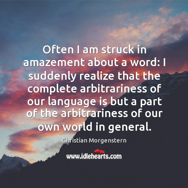 Often I am struck in amazement about a word: I suddenly realize Christian Morgenstern Picture Quote