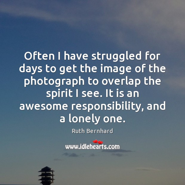 Often I have struggled for days to get the image of the Lonely Quotes Image