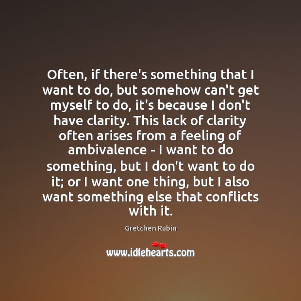 Often, if there’s something that I want to do, but somehow can’t Gretchen Rubin Picture Quote
