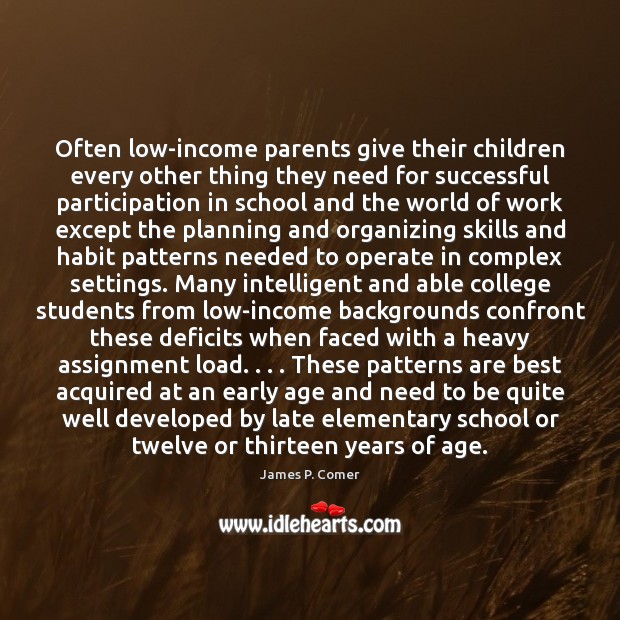 Often low-income parents give their children every other thing they need for James P. Comer Picture Quote
