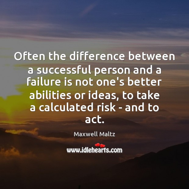 Often the difference between a successful person and a failure is not Maxwell Maltz Picture Quote