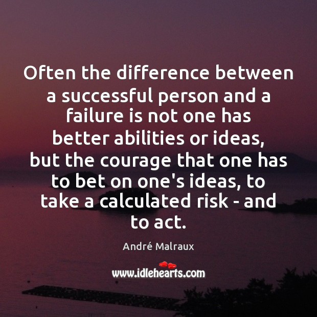 Often the difference between a successful person and a failure is not André Malraux Picture Quote