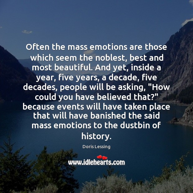 Often the mass emotions are those which seem the noblest, best and Image