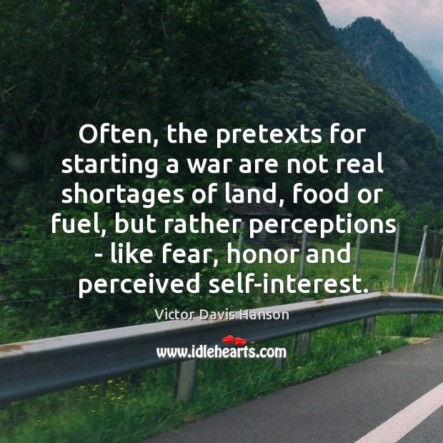 Often, the pretexts for starting a war are not real shortages of Image