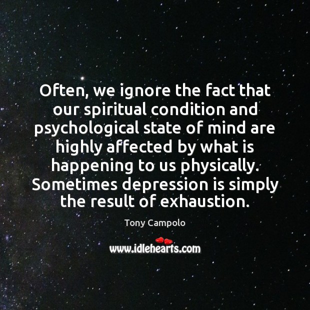 Often, we ignore the fact that our spiritual condition and psychological state Depression Quotes Image