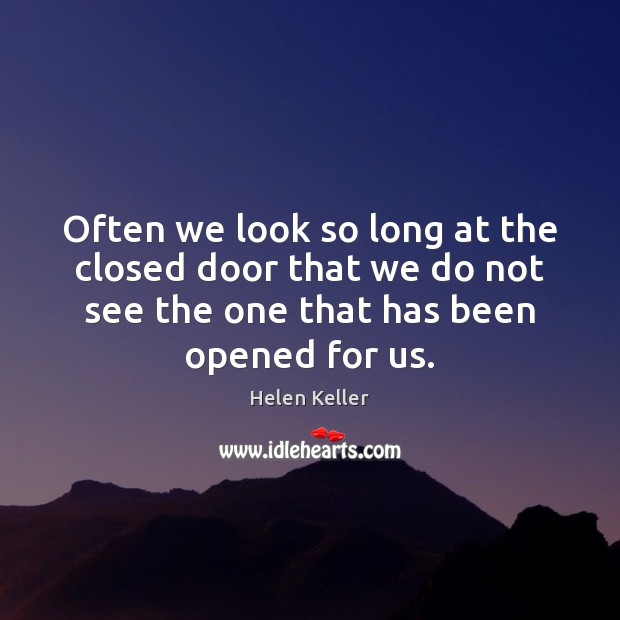 Often we look so long at the closed door that we do Helen Keller Picture Quote