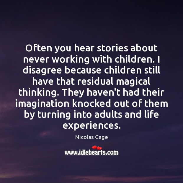 Often you hear stories about never working with children. I disagree because Image