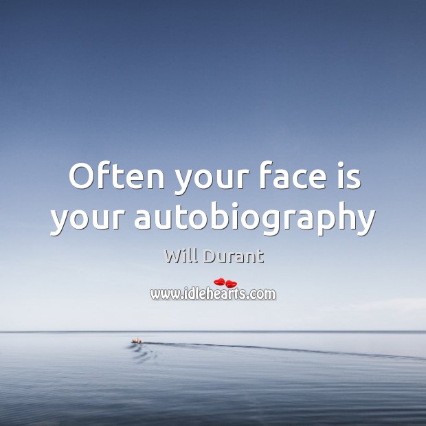 Often your face is your autobiography Image