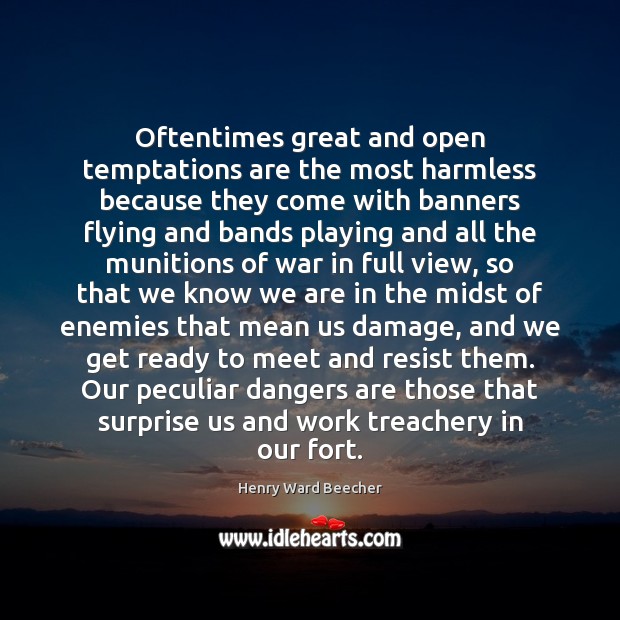 Oftentimes great and open temptations are the most harmless because they come Image