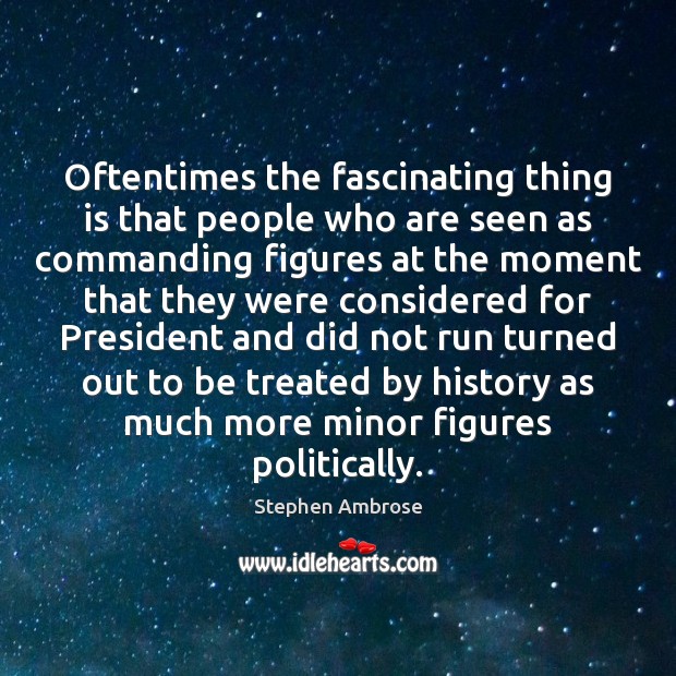Oftentimes the fascinating thing is that people who are seen as commanding Image