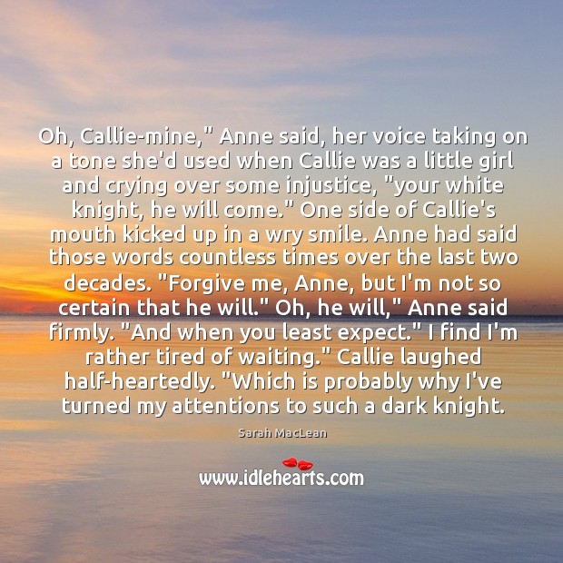Oh, Callie-mine,” Anne said, her voice taking on a tone she’d used Image