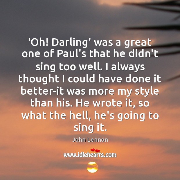 ‘Oh! Darling’ was a great one of Paul’s that he didn’t sing John Lennon Picture Quote