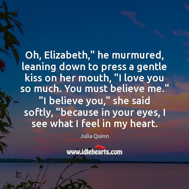 Oh, Elizabeth,” he murmured, leaning down to press a gentle kiss on Love You So Much Quotes Image