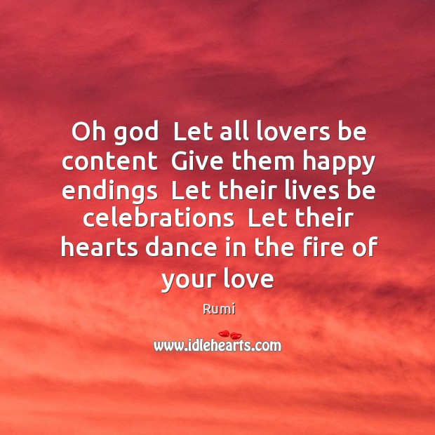 Oh God  Let all lovers be content  Give them happy endings  Let Rumi Picture Quote